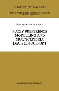 "Fuzzy Preference Modelling and Multicriteria Decision Support" by János Fodor and Marc Roubens