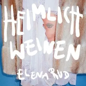 Elena Rud - Heimlich weinen (2024)
