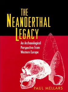 The Neanderthal Legacy by Paul Mellars