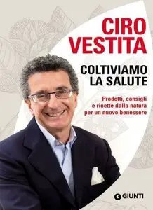 Ciro Vestita - Coltiviamo la salute