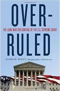 Overruled: The Long War for Control of the U.S. Supreme Court (Repost)