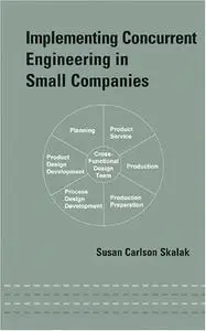 Implementing Concurrent Engineering in Small Companies (Repost)