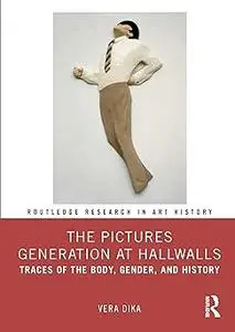 The Pictures Generation at Hallwalls: Traces of the Body, Gender, and History