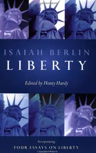 Liberty: Incorporating Four Essays on Liberty (repost)