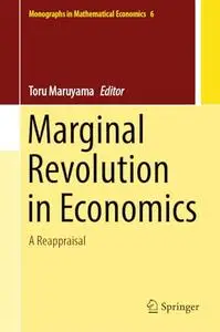 Marginal Revolution in Economics: A Reappraisal