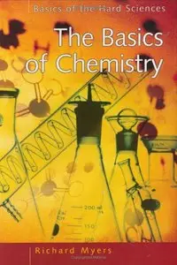 The Basics of Chemistry (Basics of the Hard Sciences) by Richard Myers