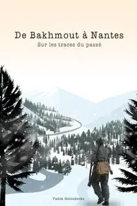 Vadim Goloubenko, "De Bakhmout à Nantes: Sur les traces du passé"