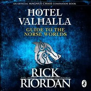 «Hotel Valhalla Guide to the Norse Worlds» by Rick Riordan