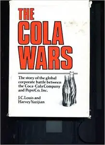 The Cola Wars: The story of the global battle between the Coca-Cola Company and PepsiCo, Inc.