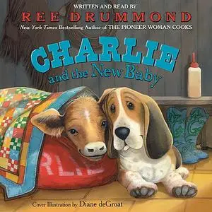 «Charlie and the New Baby» by Ree Drummond