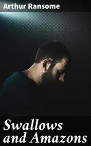 «Swallows and Amazons» by Arthur Ransome