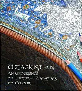 Uzbekistan: An Experience of Cultural Treasures to Colour
