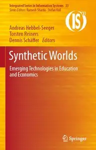 Synthetic Worlds: Emerging Technologies in Education and Economics (Integrated Series in Information Systems)