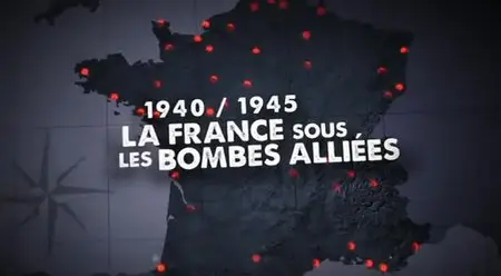(Fr3) La France sous les bombes alliées (2014)