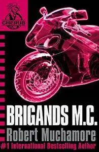 Brigands M.C.: Book 11 (CHERUB Series)