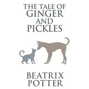 «The Tale of Ginger and Pickles» by Beatrix Potter
