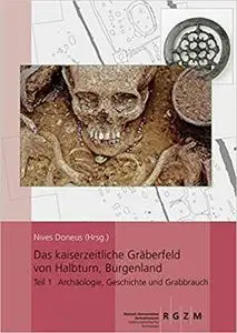 Das kaiserzeitliche Gräberfeld von Halbturn, Burgenland 4-tlg.: 4 Bände: Teil 1