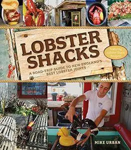 Lobster Shacks: A Road-Trip Guide to New England's Best Lobster Joints (2nd Edition)