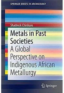 Metals in Past Societies: A Global Perspective on Indigenous African Metallurgy [Repost]