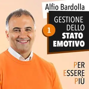 «Gestione dello stato emotivo» by Alfio Bardolla