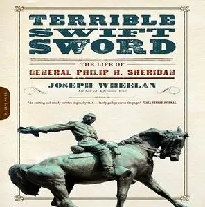 Terrible Swift Sword: The Life of General Philip H. Sheridan [Audiobook]