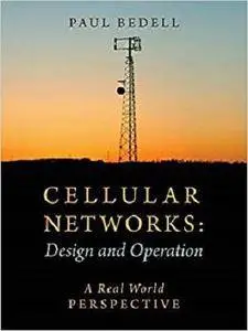 Cellular Networks: Design and Operation - A Real World Perspective