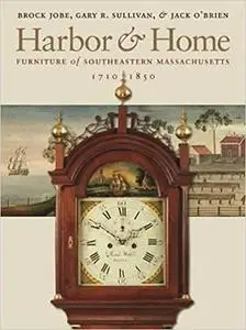 Harbor & Home: Furniture of Southeastern Massachusetts, 1710-1850