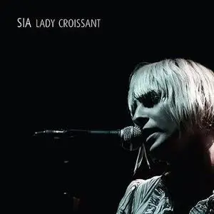 Sia - Lady Croissant  [LIVE]