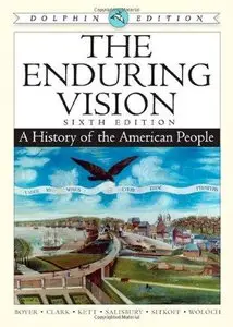 The Enduring Vision: A History of the American People, 6th edition (Repost)