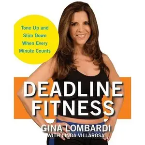 Deadline Fitness: Tone Up and Slim Down When Every Minute Counts