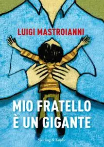 Luigi Mastroianni - Mio fratello è un gigante