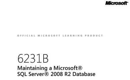 MOC 6231B Enu Beta Maintaining A Sql Server 2008 R2 Databaes Trainer HandBook Volume1-2