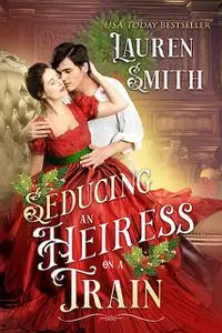 «Seducing an Heiress on a Train» by Lauren Smith