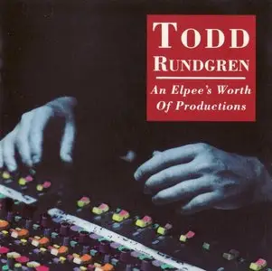 Todd Rundgren - An Elpee's Worth Of Productions (1992)