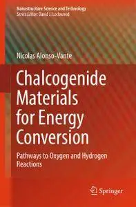 Chalcogenide Materials for Energy Conversion: Pathways to Oxygen and Hydrogen Reactions