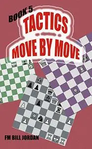 Tactics Move by Move: Book 5