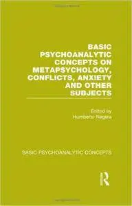 Basic Psychoanalytic Concepts on Metapsychology, Conflicts, Anxiety and Other Subjects