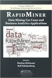 RapidMiner: Data Mining Use Cases and Business Analytics Applications