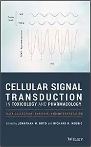 Cellular Signal Transduction in Toxicology and Pharmacology: Data Collection, Analysis, and Interpretation