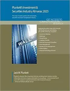 Plunkett's Investment & Securities Industry Almanac 2023: Investment & Securities Industry Market Research, Statistics, Trends