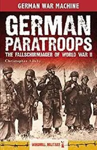 German Paratroops: The Fallschirmjäger of World War II (Classic Texts)