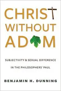 Christ Without Adam: Subjectivity and Sexual Difference in the Philosophers' Paul (Repost)