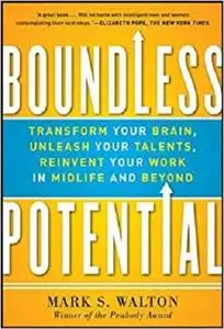 Boundless Potential:  Transform Your Brain, Unleash Your Talents, Reinvent Your Work in Midlife and Beyond