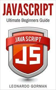 Javascript: Ultimate Beginners Guide