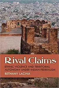 Rival Claims: Ethnic Violence and Territorial Autonomy under Indian Federalism