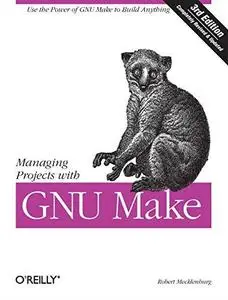 Managing Projects With GNU Make (Repost)