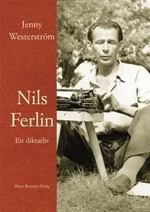 «Nils Ferlin - ett diktarliv» by Jenny Westerström