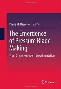 The Emergence of Pressure Blade Making: From Origin to Modern Experimentation