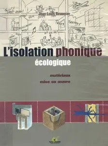 Jean-Louis Beaumier, "L'isolation phonique écologique : Matériaux, mise en oeuvre"