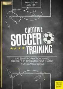 «Creative Soccer Training» by Fabian Seeger,Loïc Favé